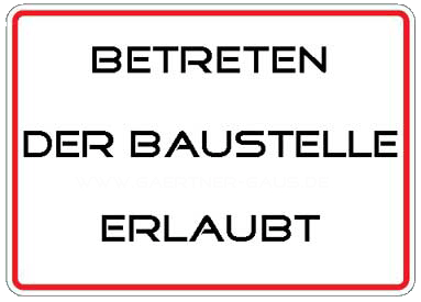 BETRETEN ERLAUBT; ich arbeite dran